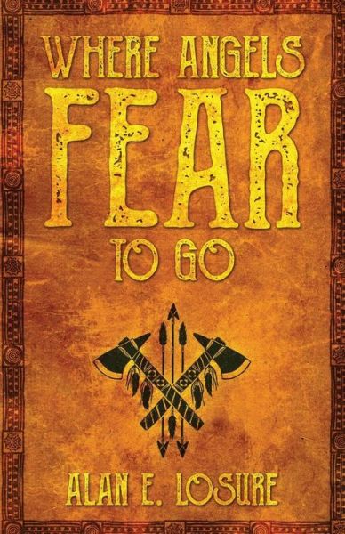 Where Angels Fear to Go - Alan E Losure - Books - Yorkshire Publishing - 9781949231991 - February 25, 2019