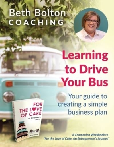 Cover for Beth Bolton · Learning to Drive Your Bus: Your Guide to Creating a Simple Business Plan (Paperback Book) (2021)