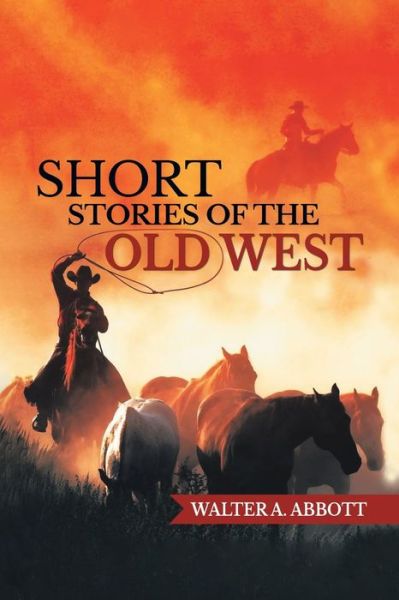 Cover for Walter A. Abbott · Short Stories of The Old West (Paperback Book) (2022)