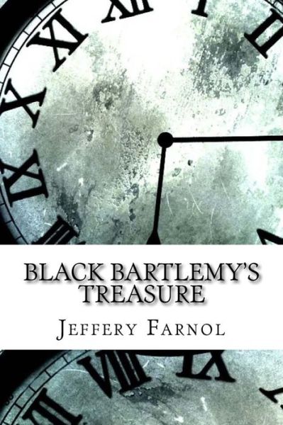 Black Bartlemy's Treasure - Jeffery Farnol - Boeken - Createspace Independent Publishing Platf - 9781974642991 - 17 augustus 2017