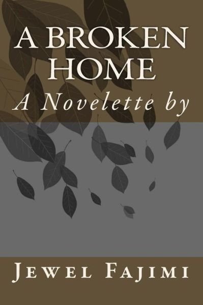Cover for Jewel Moyo Fajimi · A Broken Home (Paperback Bog) (2018)