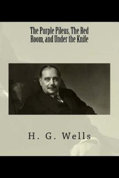 Cover for H G Wells · The Purple Pileus, The Red Room, and Under the Knife (Paperback Book) (2017)