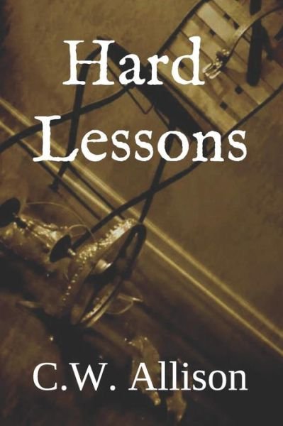 Cover for C W Allison · Hard Lessons (Paperback Book) (2018)