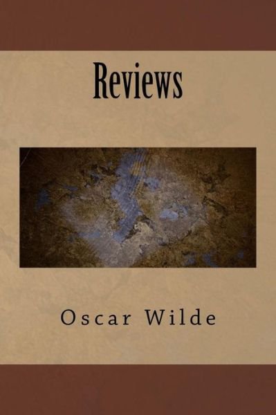 Reviews - Oscar Wilde - Kirjat - Createspace Independent Publishing Platf - 9781983536991 - torstai 11. tammikuuta 2018