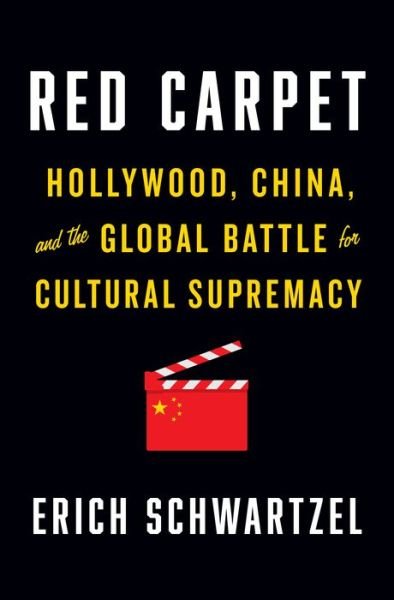 Cover for Erich Schwartzel · Red Carpet: Hollywood, China, and the Global Battle for Cultural Supremacy (Inbunden Bok) (2022)