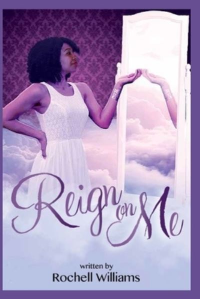 Cover for Rochell Williams · Reign on Me (Paperback Book) (2018)