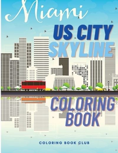 Cover for Coloring Book Club · US City Skyline Coloring Book - A Coloring Book of Beautiful Places In Different Cities from U.S (Paperback Book) (2021)