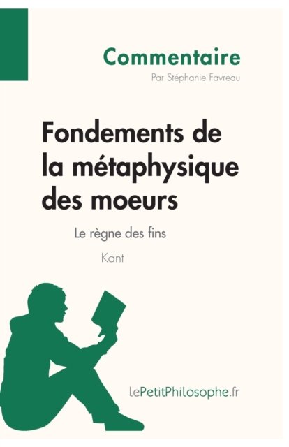 Cover for Stéphanie Favreau · Fondements de la metaphysique des moeurs de Kant - Le regne des fins (Commentaire) (Paperback Book) (2014)
