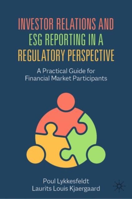 Cover for Poul Lykkesfeldt · Investor Relations and ESG Reporting in a Regulatory Perspective: A Practical Guide for Financial Market Participants (Gebundenes Buch) [1st ed. 2022 edition] (2022)