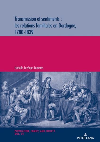 Cover for Isabelle Leveque Lamotte · Transmission Et Sentiments: Les Relations Familiales En Dordogne, 1780-1839 - Population, Famille Et Societe / Population, Family, and Soc (Paperback Book) (2019)