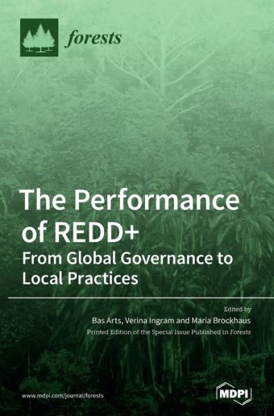 The Performance of REDD+ From Global Governance to Local Practices - Bas Arts - Kirjat - Mdpi AG - 9783039288991 - maanantai 15. kesäkuuta 2020