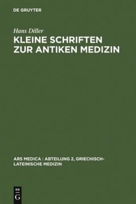 Kleine Schriften zur antiken Med - Diller - Książki - De Gruyter - 9783110017991 - 1 marca 1973