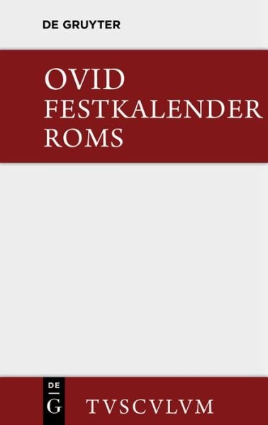Cover for Ovid · Festkalender ROMs / Fasti: Lateinisch - Deutsch - Sammlung Tusculum (Hardcover Book) [1. Aufl. edition] (2014)