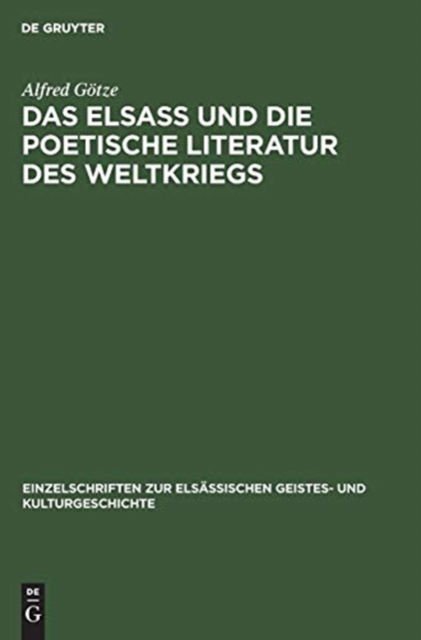 Cover for Alfred Goetze · Das Elsass und die poetische Literatur des Weltkriegs (Gebundenes Buch) (1917)