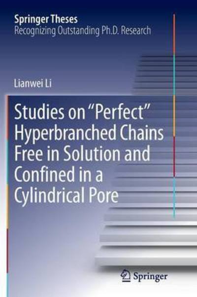 Lianwei Li · Studies on "Perfect" Hyperbranched Chains Free in Solution and Confined in a Cylindrical Pore - Springer Theses (Pocketbok) [Softcover reprint of the original 1st ed. 2014 edition] (2016)