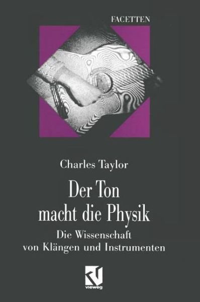 Cover for Charles Taylor · Der Ton Macht Die Physik - Facetten (Paperback Bog) [Softcover Reprint of the Original 1st Ed. 1994 edition] (2012)