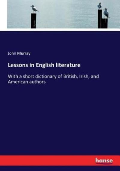 Lessons in English literature - John Murray - Kirjat - Hansebooks - 9783337124991 - perjantai 23. kesäkuuta 2017