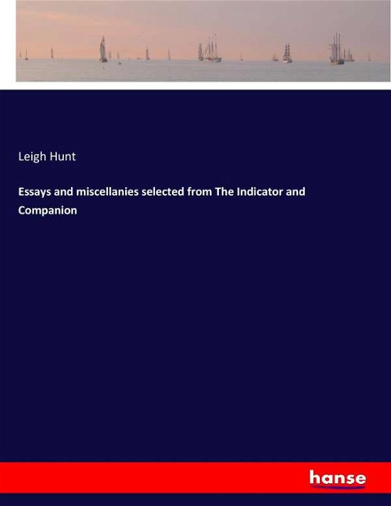 Essays and miscellanies selected f - Hunt - Livres -  - 9783337281991 - 30 juillet 2017
