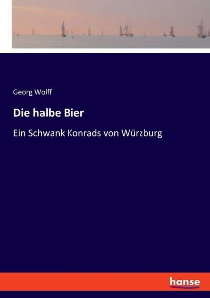 Die halbe Bier - Wolff - Books -  - 9783337814991 - August 15, 2019