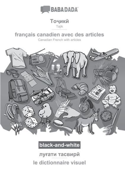 Cover for Babadada Gmbh · BABADADA black-and-white, Tajik (in cyrillic script) - francais canadien avec des articles, visual dictionary (in cyrillic script) - le dictionnaire visuel (Paperback Book) (2021)
