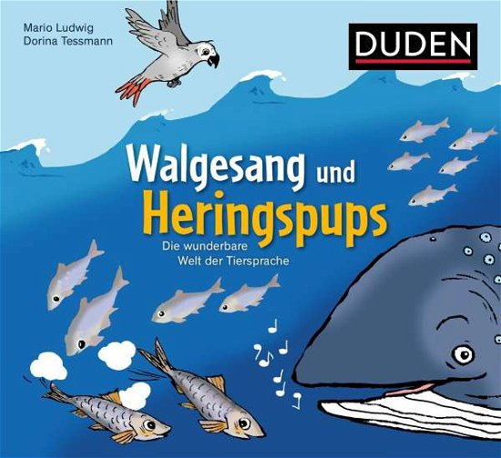 Cover for Mario Ludwig · Walgesang und Heringspups - Die wunderbare Welt der Tiersprache (Gebundenes Buch) (2021)
