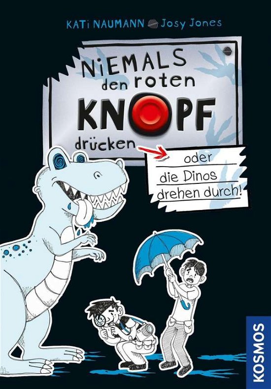 Cover for Kati Naumann · Niemals den roten Knopf drücken, 3, oder die Dinos drehen durch! (Gebundenes Buch) (2021)