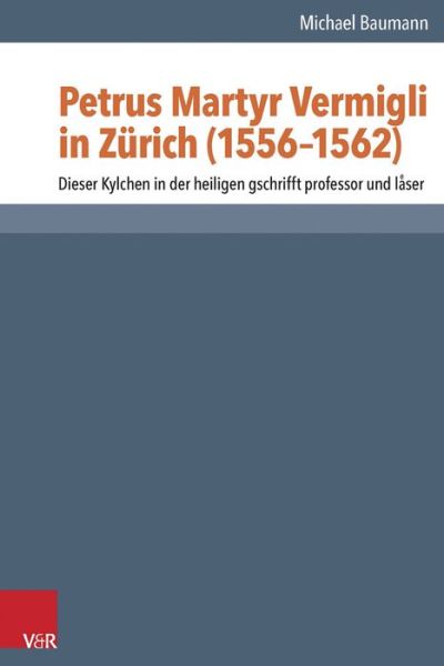 Petrus Martyr Vermigli in Züric - Baumann - Books -  - 9783525550991 - January 18, 2016