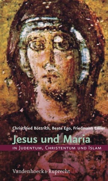 Jesus Und Maria in Judentum, Christentum Und Islam - Christfried Bottrich - Books - Vandenhoeck & Ruprecht - 9783525633991 - April 1, 2009