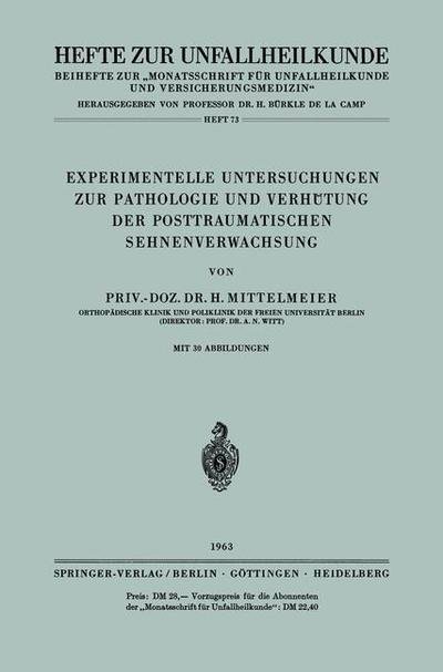 Cover for H Mittelmeier · Experimentelle Untersuchungen Zur Pathologie Und Verhutung Der Posttraumatischen Sehnenverwachsung - Hefte Zur Zeitschrift &quot;Der Unfallchirurg&quot; (Paperback Bog) [German edition] (1963)