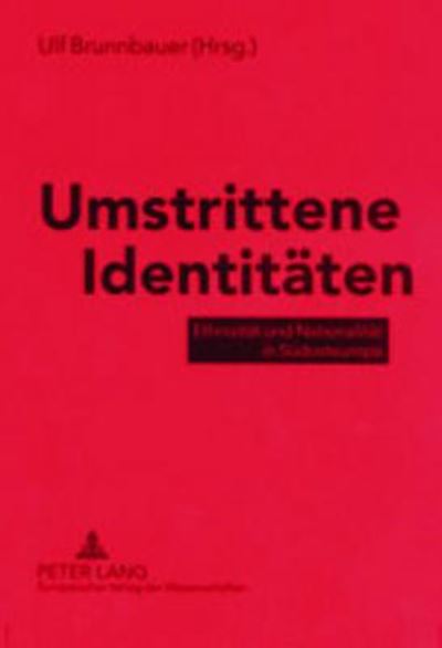 Cover for Umstrittene Identitaeten: Ethnizitaet und Nationalitaet in Suedosteuropa (Pocketbok) (2002)