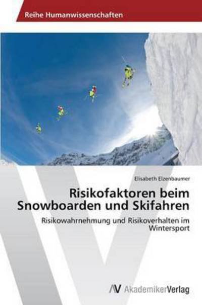 Cover for Elzenbaumer Elisabeth · Risikofaktoren Beim Snowboarden Und Skifahren (Pocketbok) [German edition] (2014)