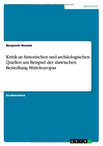 Cover for Benjamin Nowak · Kritik an historischen und archaologischen Quellen am Beispiel der slawischen Besiedlung Mitteleuropas (Paperback Book) [German edition] (2010)