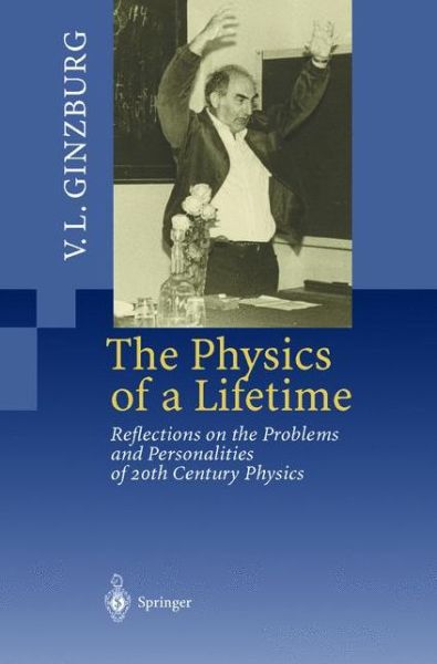 Cover for Vitaly L. Ginzburg · The Physics of a Lifetime: Reflections on the Problems and Personalities of 20th Century Physics (Paperback Bog) [Softcover reprint of hardcover 1st ed. 2001 edition] (2010)