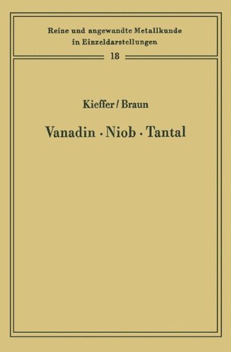 Vanadin Niob . Tantal: Die Metallurgie Der Reinen Metalle Und Ihrer Legierungen - Reine Und Angewandte Metallkunde in Einzeldarstellungen - Richard Kieffer - Books - Springer-Verlag Berlin and Heidelberg Gm - 9783642510991 - July 1, 2012