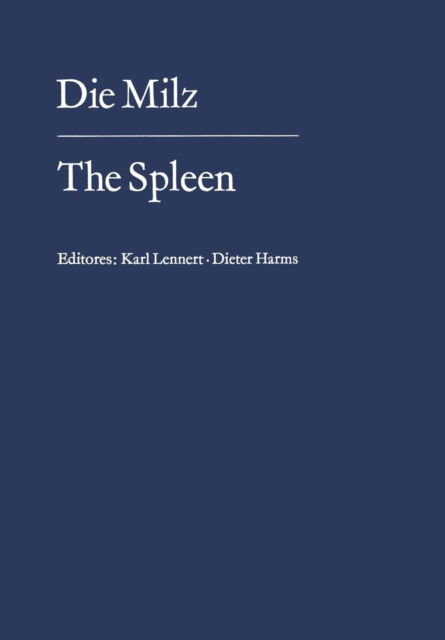 Cover for K Lennert · Die Milz / The Spleen: Struktur, Funktion Pathologie, Klinik, Therapie / Structure, Function, Pathology Clinical Aspects, Therapy (Paperback Book) [Softcover reprint of the original 1st ed. 1970 edition] (2012)