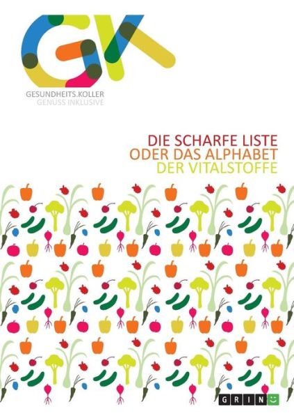 Cover for Andreas Koller · Die scharfe Liste oder das Alphabet der Vitalstoffe: UEberarbeitete Ausgabe 2016 (Paperback Book) [German edition] (2014)