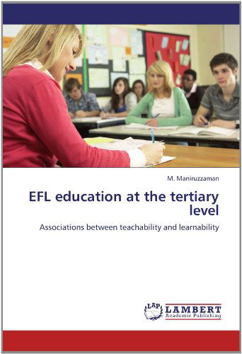 Cover for M. Maniruzzaman · Efl Education at the Tertiary Level: Associations Between Teachability and Learnability (Paperback Book) (2012)