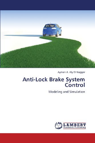 Cover for Ayman A. Aly El-naggar · Anti-lock Brake System Control: Modeling and Simulation (Paperback Book) (2013)