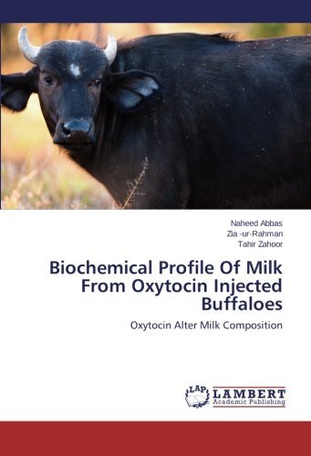Cover for Tahir Zahoor · Biochemical Profile of Milk from Oxytocin Injected Buffaloes: Oxytocin Alter Milk Composition (Paperback Book) (2013)
