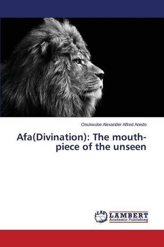 Cover for Anedo Onukwube Alexander Alfred · Afa (Divination): the Mouth-piece of the Unseen (Pocketbok) (2014)