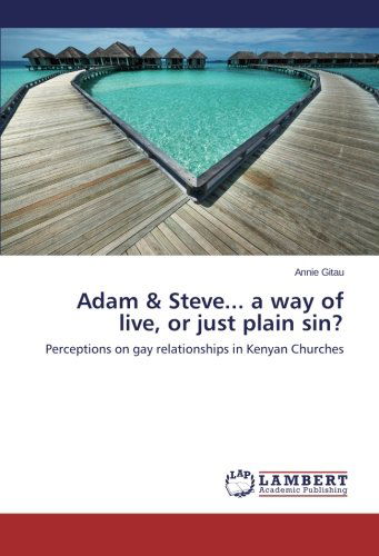 Cover for Annie Gitau · Adam &amp; Steve... a Way of Live, or Just Plain Sin? (Paperback Book) (2014)