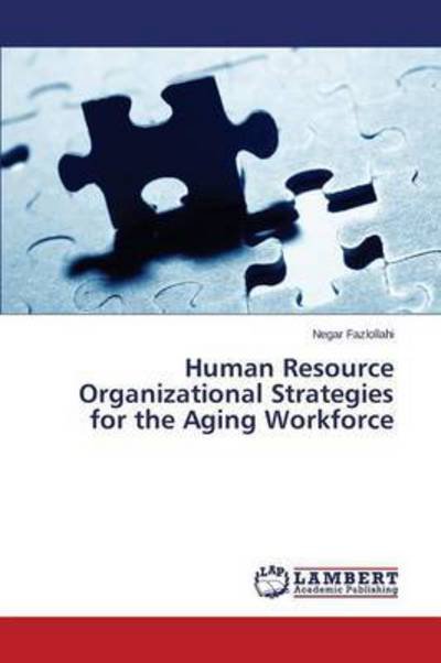 Cover for Fazlollahi Negar · Human Resource Organizational Strategies for the Aging Workforce (Taschenbuch) (2015)