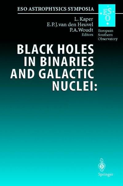 Cover for L Kaper · Black Holes in Binaries and Galactic Nuclei: Diagnostics, Demography and Formation: Proceedings of the Eso Workshop Held at Garching, Germany, 6-8 September 1999, in Honour of Riccardo Giacconi - Eso Astrophysics Symposia (Taschenbuch) [Softcover Reprint of the Original 1st Ed. 2001 edition] (2014)