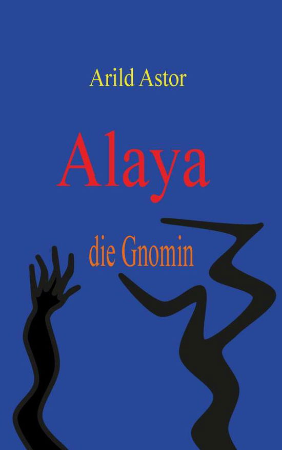 Cover for Arild Astor · Alaya Die Gnomin (Paperback Book) [German edition] (2016)