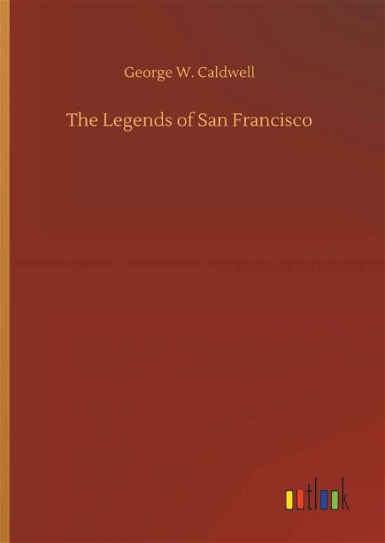 Cover for Caldwell · The Legends of San Francisco (Buch) (2018)