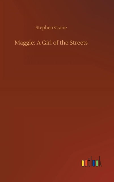 Maggie: A Girl of the Streets - Crane - Books -  - 9783734028991 - September 20, 2018