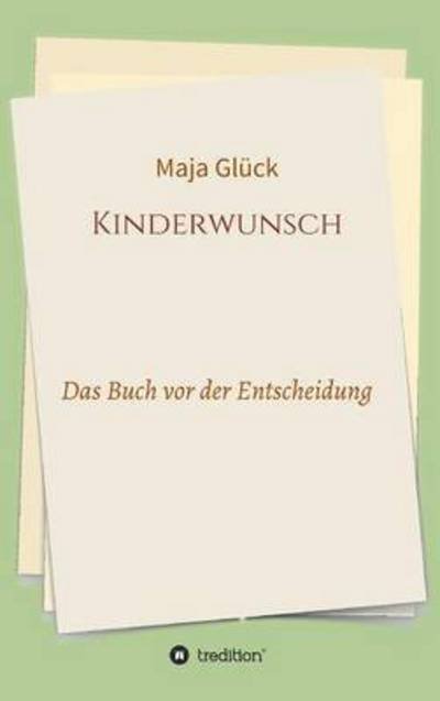 Kinderwunsch - Glück - Livres -  - 9783734507991 - 21 mars 2016