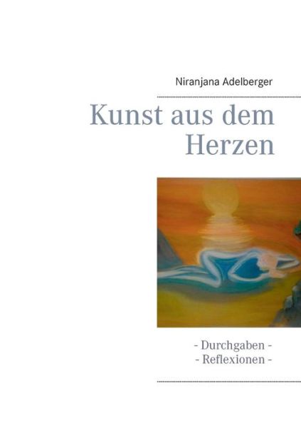 Cover for Niranjana Adelberger · Kunst Aus Dem Herzen (Paperback Book) [German edition] (2014)