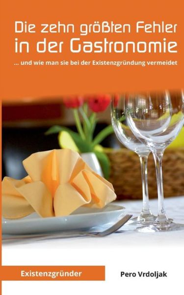 Cover for Pero Vrdoljak · Die zehn größten Fehler in der Gastrono (Book) (2018)