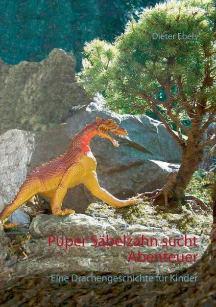 Cover for Ebels · Puper Säbelzahn sucht Abenteuer (Bog) (2016)
